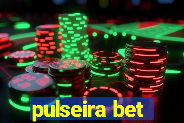 pulseira bet